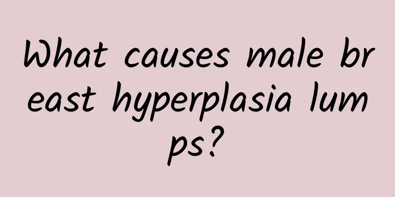 What causes male breast hyperplasia lumps?