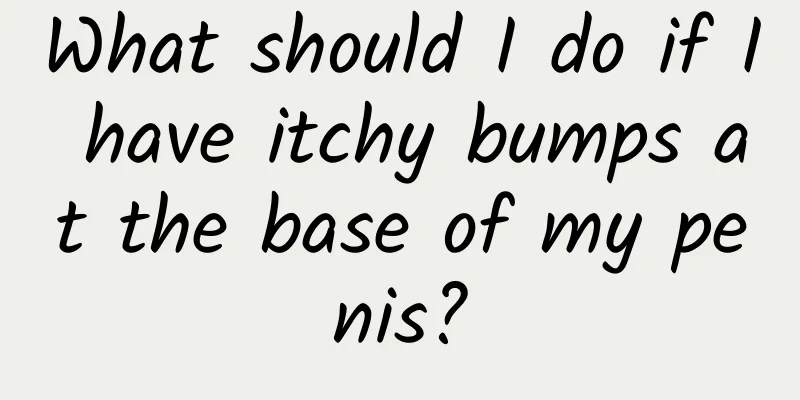 What should I do if I have itchy bumps at the base of my penis?