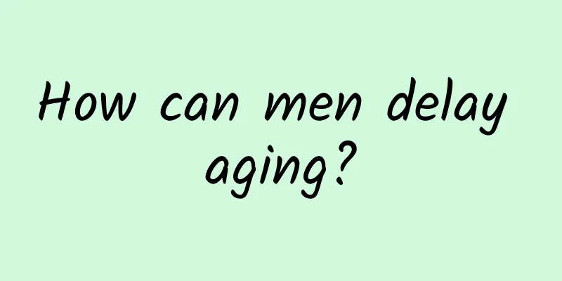 How can men delay aging?