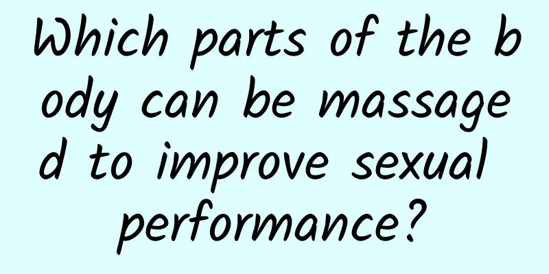 Which parts of the body can be massaged to improve sexual performance?