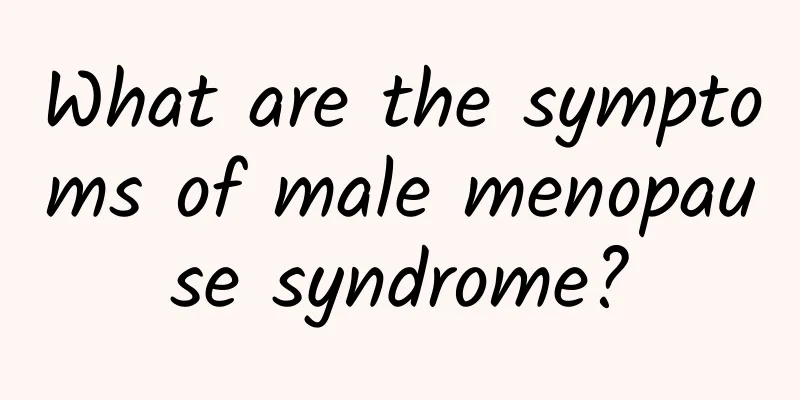 What are the symptoms of male menopause syndrome?