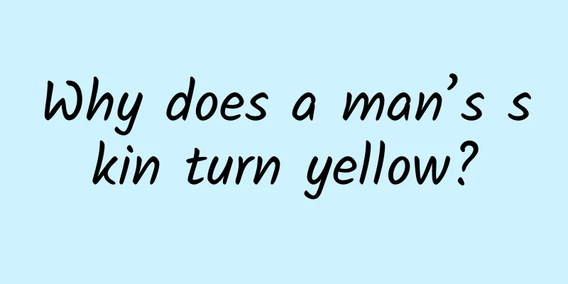 Why does a man’s skin turn yellow?