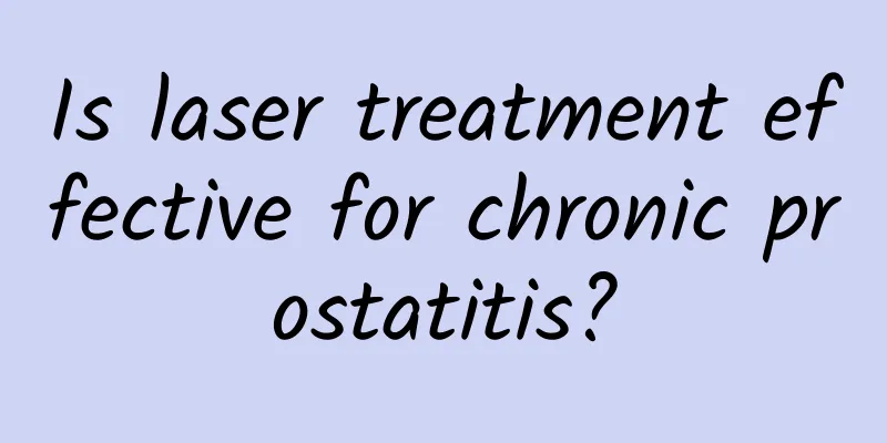 Is laser treatment effective for chronic prostatitis?