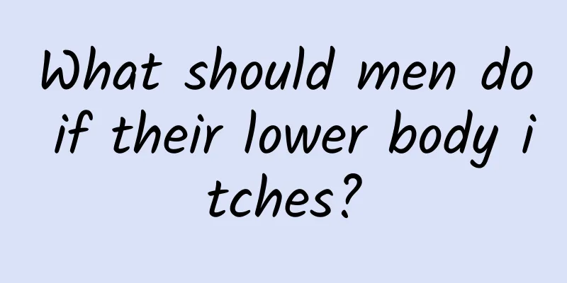 What should men do if their lower body itches?
