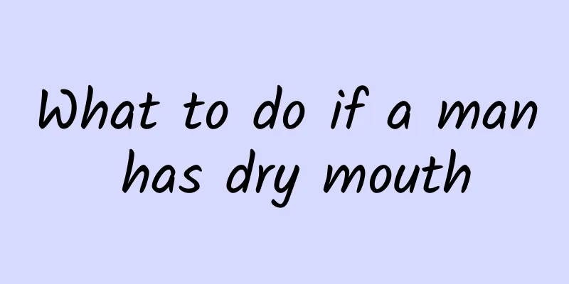 What to do if a man has dry mouth