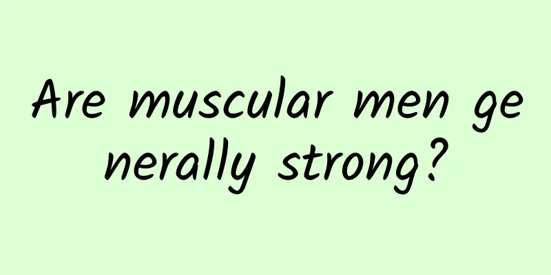 Are muscular men generally strong?