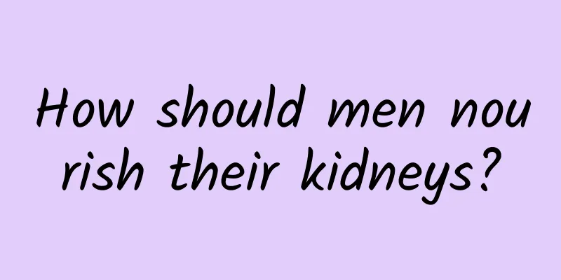 How should men nourish their kidneys?