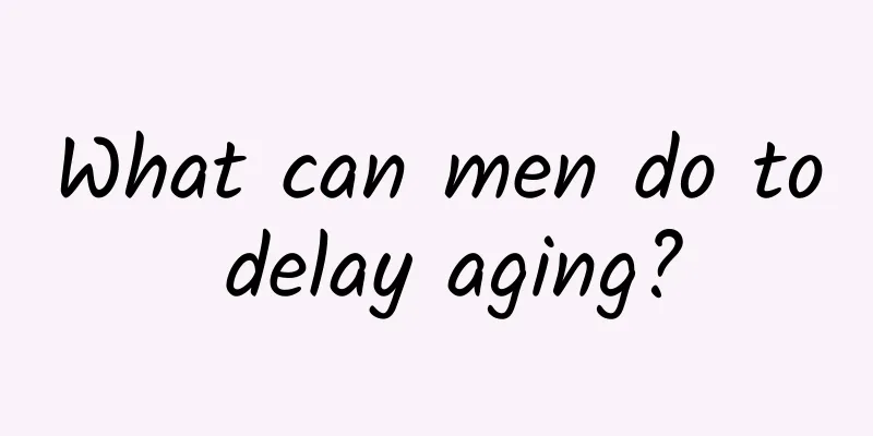 What can men do to delay aging?