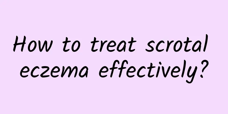 How to treat scrotal eczema effectively?