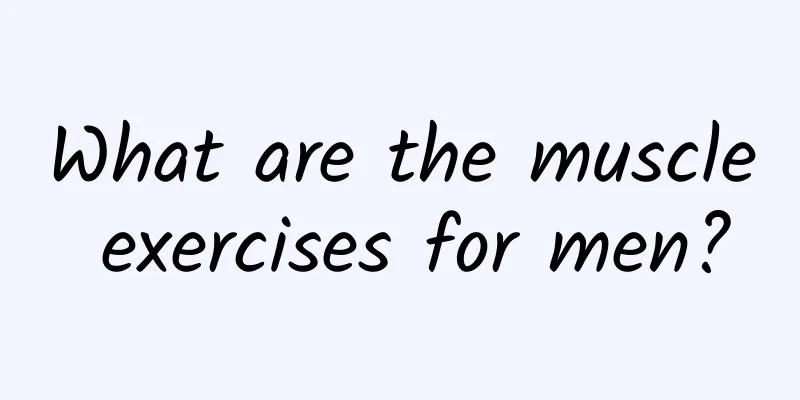 What are the muscle exercises for men?