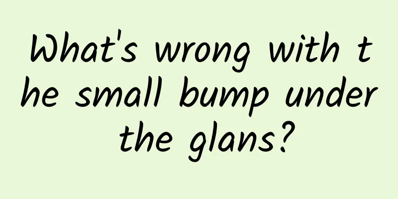 What's wrong with the small bump under the glans?
