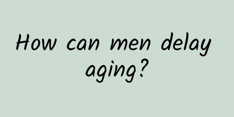 How can men delay aging?