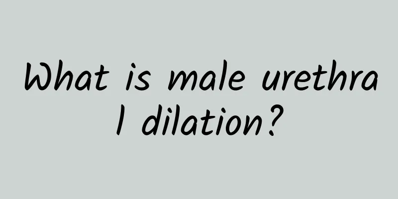 What is male urethral dilation?