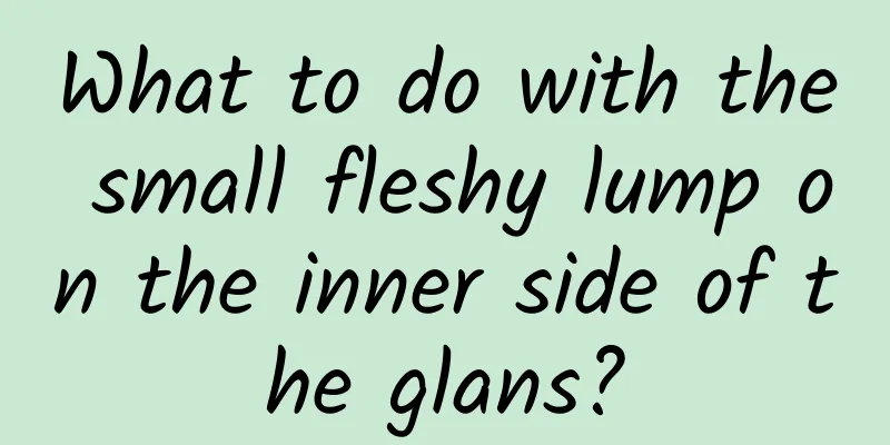 What to do with the small fleshy lump on the inner side of the glans?
