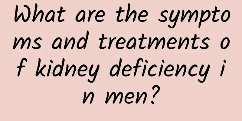 What are the symptoms and treatments of kidney deficiency in men?