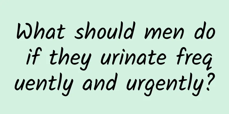 What should men do if they urinate frequently and urgently?