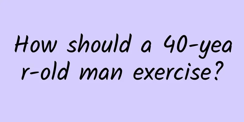 How should a 40-year-old man exercise?