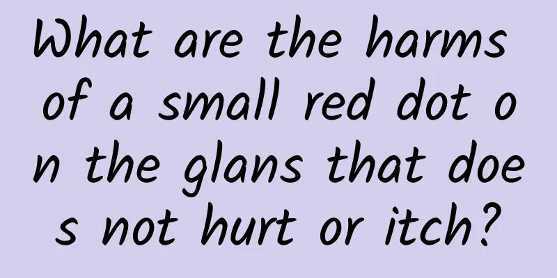 What are the harms of a small red dot on the glans that does not hurt or itch?
