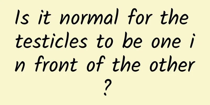 Is it normal for the testicles to be one in front of the other?