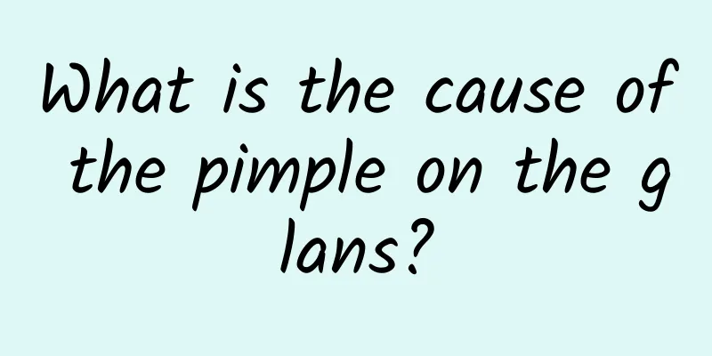 What is the cause of the pimple on the glans?