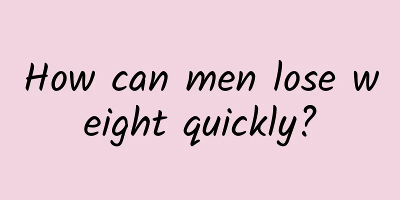 How can men lose weight quickly?