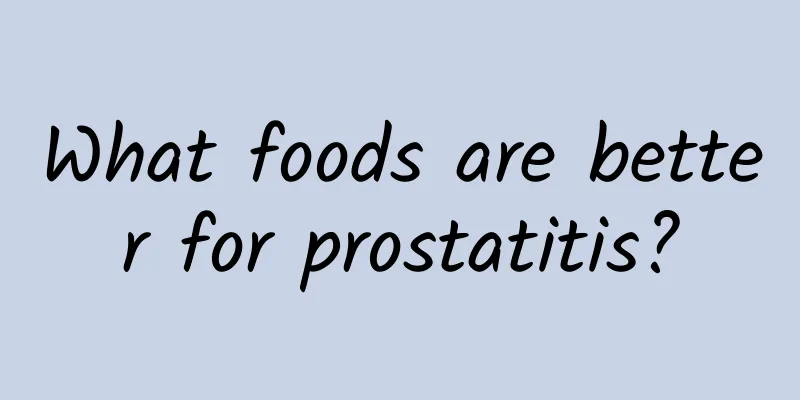 What foods are better for prostatitis?