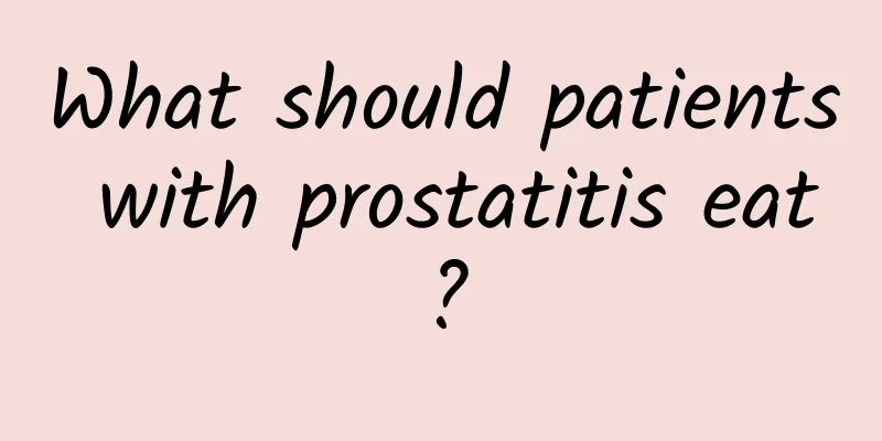 What should patients with prostatitis eat?