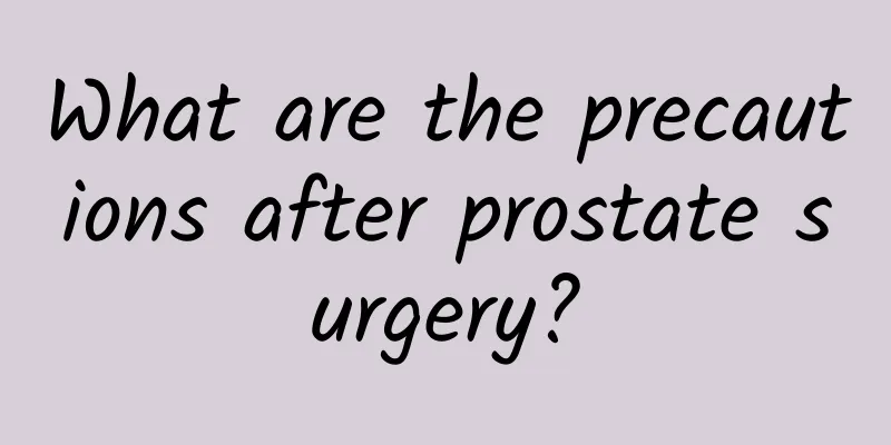 What are the precautions after prostate surgery?
