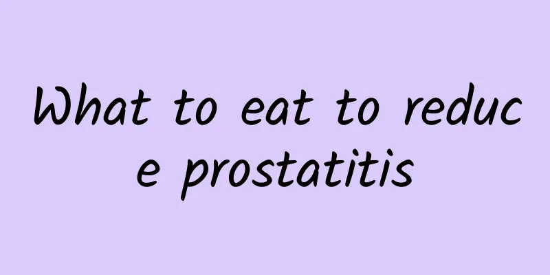 What to eat to reduce prostatitis