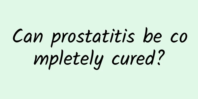 Can prostatitis be completely cured?