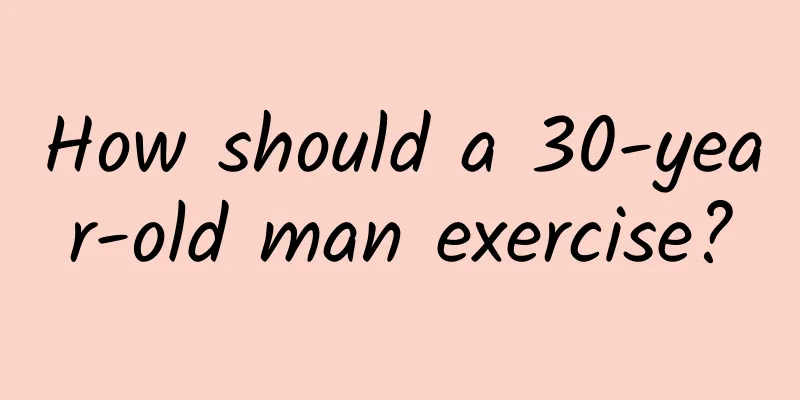 How should a 30-year-old man exercise?