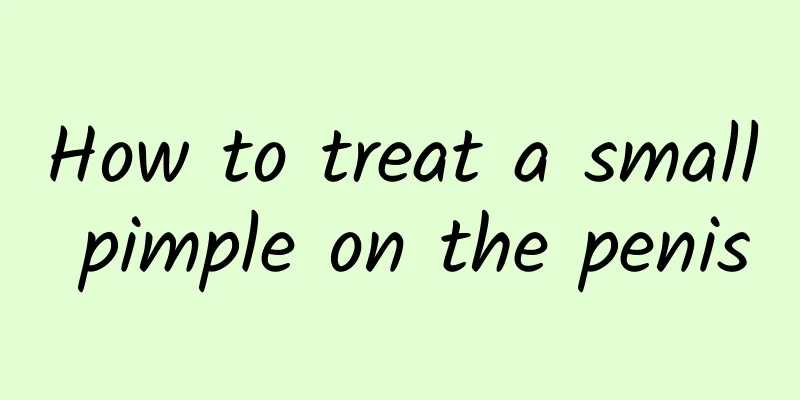 How to treat a small pimple on the penis