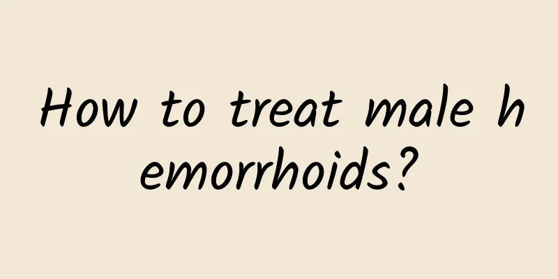 How to treat male hemorrhoids?