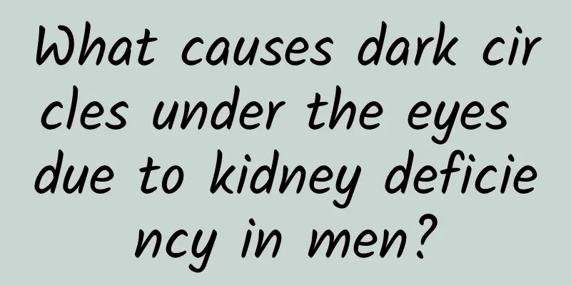 What causes dark circles under the eyes due to kidney deficiency in men?