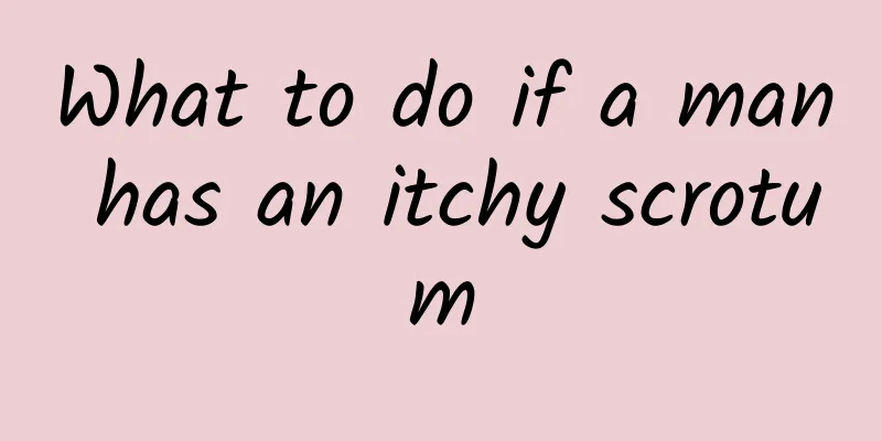 What to do if a man has an itchy scrotum