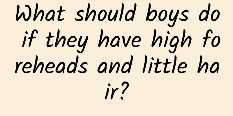 What should boys do if they have high foreheads and little hair?