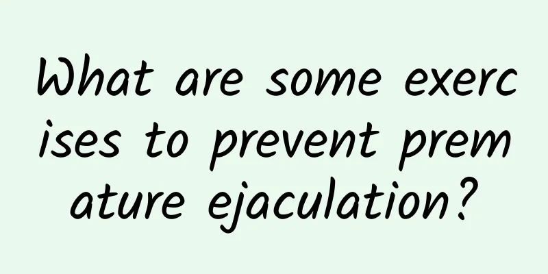 What are some exercises to prevent premature ejaculation?