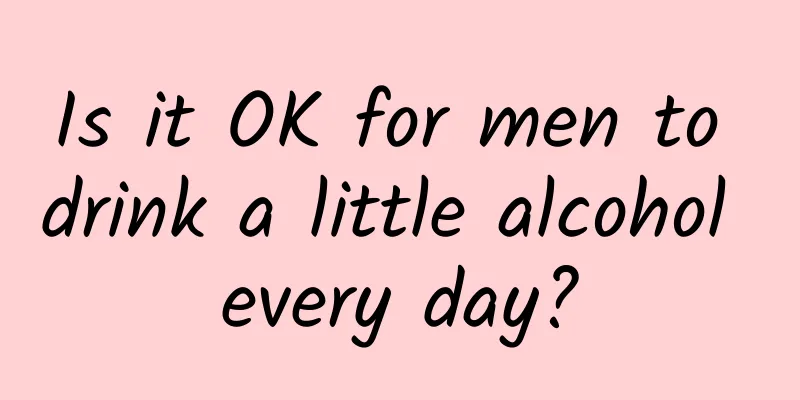 Is it OK for men to drink a little alcohol every day?