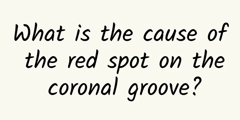 What is the cause of the red spot on the coronal groove?