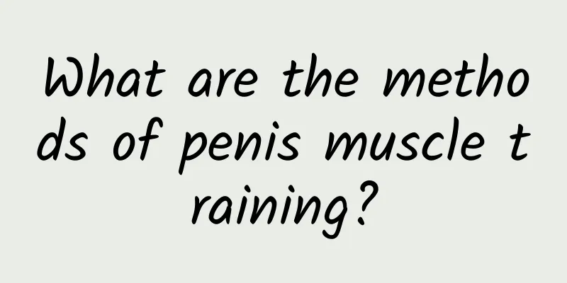 What are the methods of penis muscle training?