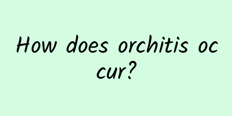 How does orchitis occur?