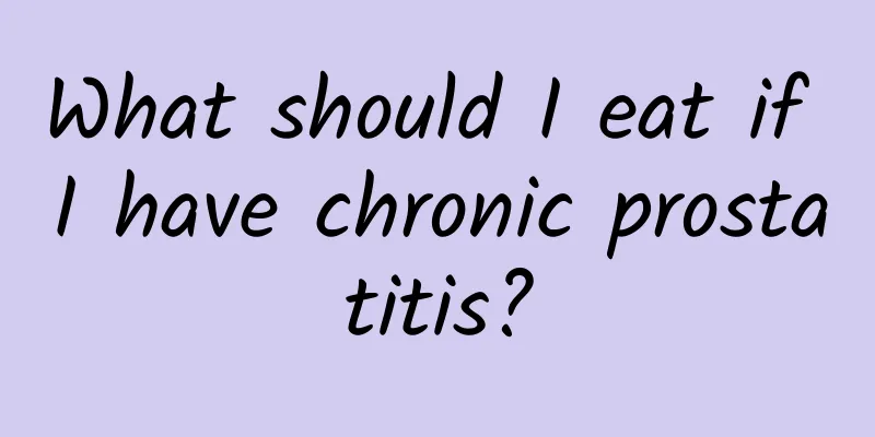 What should I eat if I have chronic prostatitis?