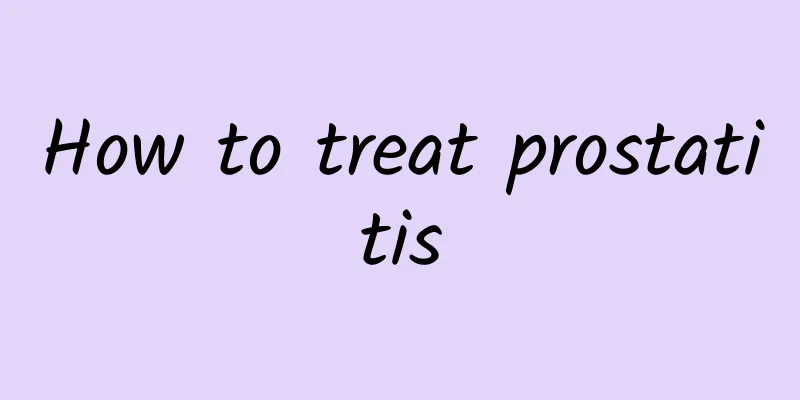 How to treat prostatitis