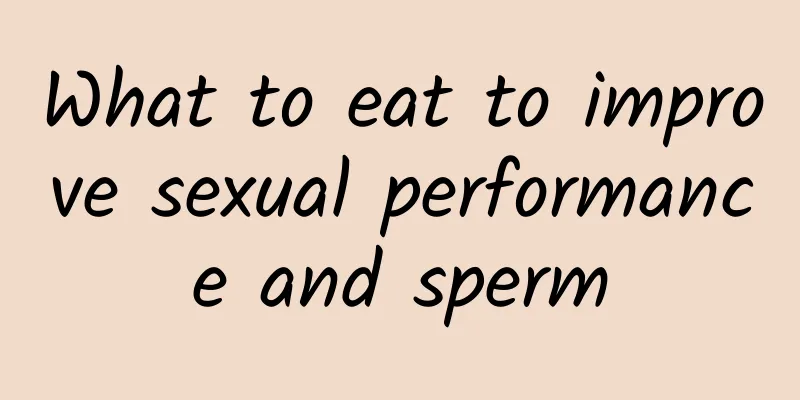 What to eat to improve sexual performance and sperm