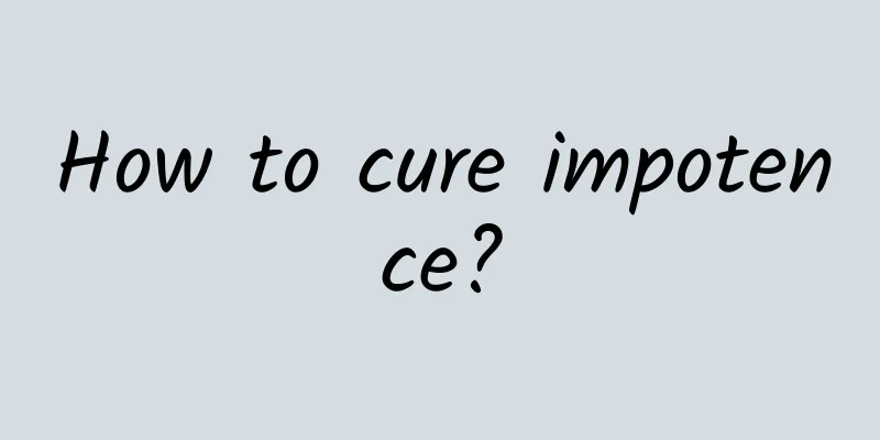 How to cure impotence?