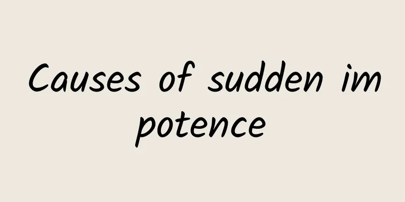 Causes of sudden impotence