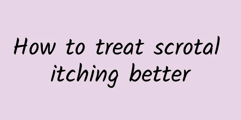 How to treat scrotal itching better