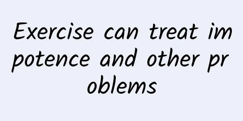 Exercise can treat impotence and other problems