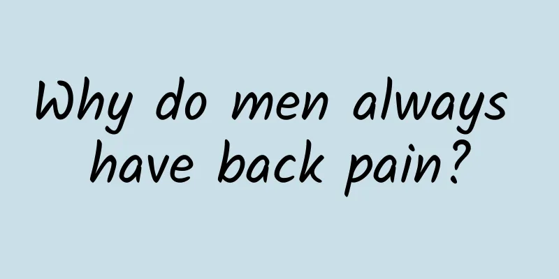 Why do men always have back pain?