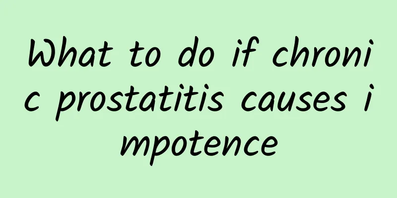 What to do if chronic prostatitis causes impotence